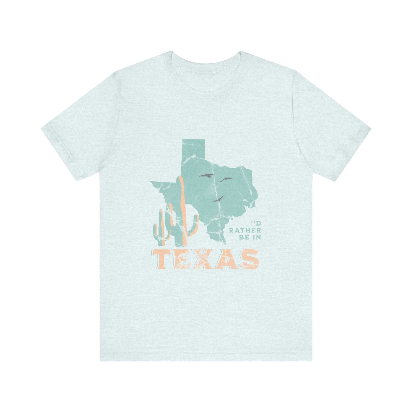 Unisex Jersey Short Sleeve Tee I’d rather be in Texas