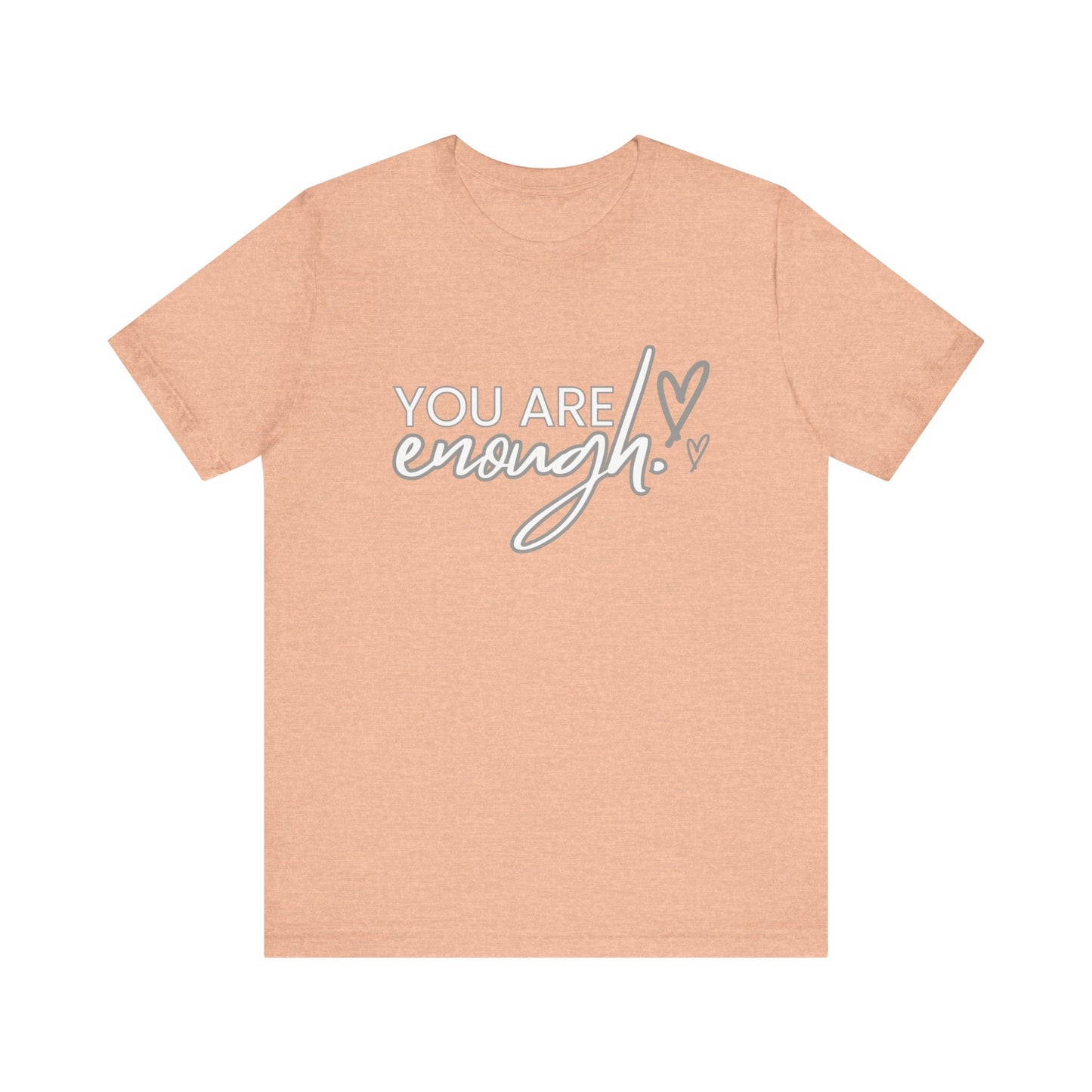 Unisex Jersey Short Sleeve Tee - You are enough