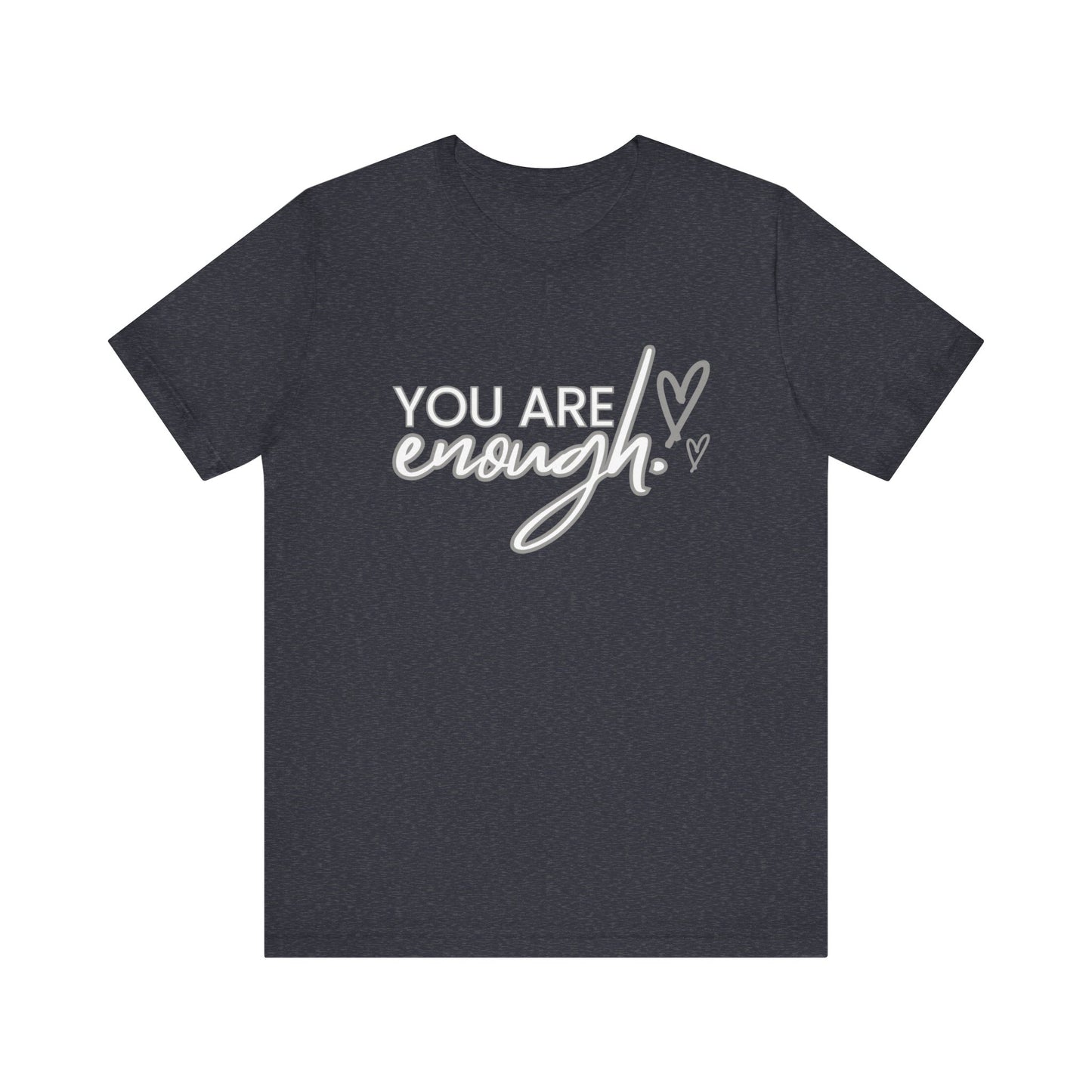 Unisex Jersey Short Sleeve Tee - You are enough