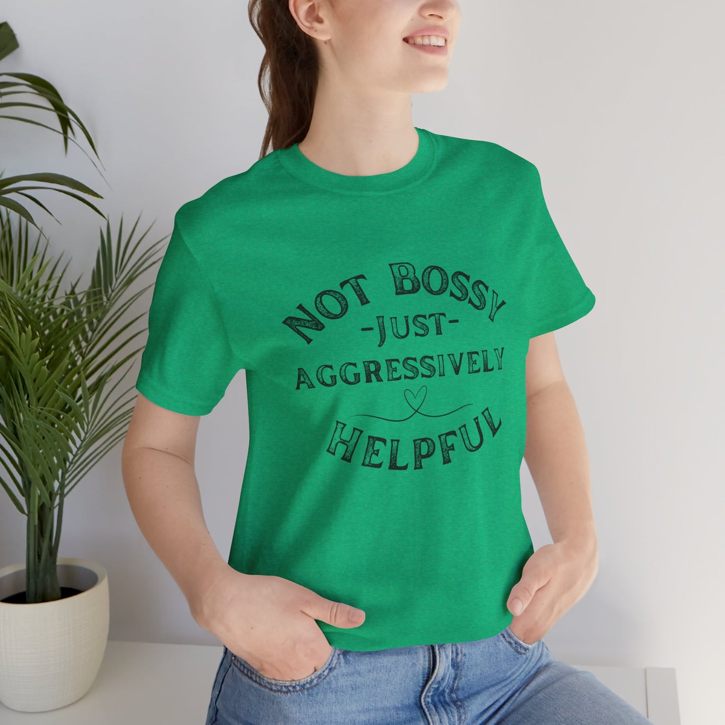 Unisex Jersey Short Sleeve Tee Not Bossy Just Aggressively Helpful