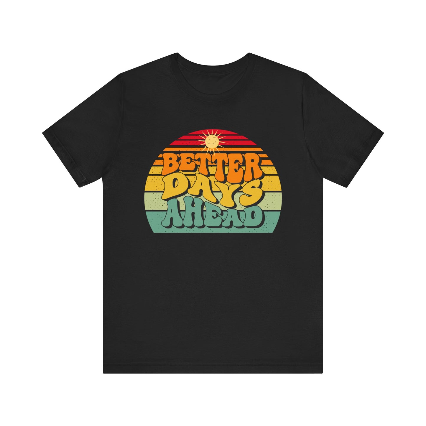 Unisex Jersey Short Sleeve Tee - Better Days Ahead