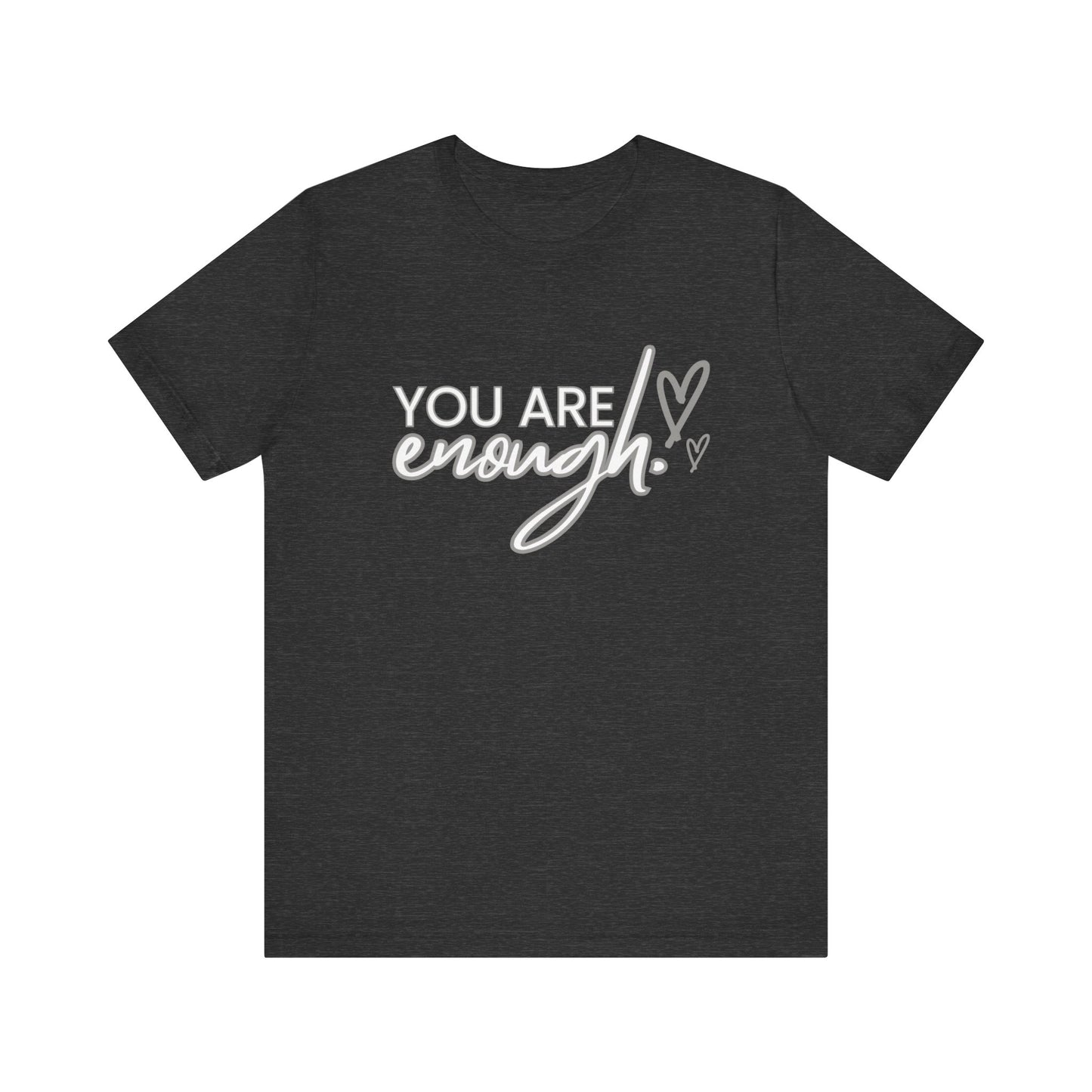 Unisex Jersey Short Sleeve Tee - You are enough