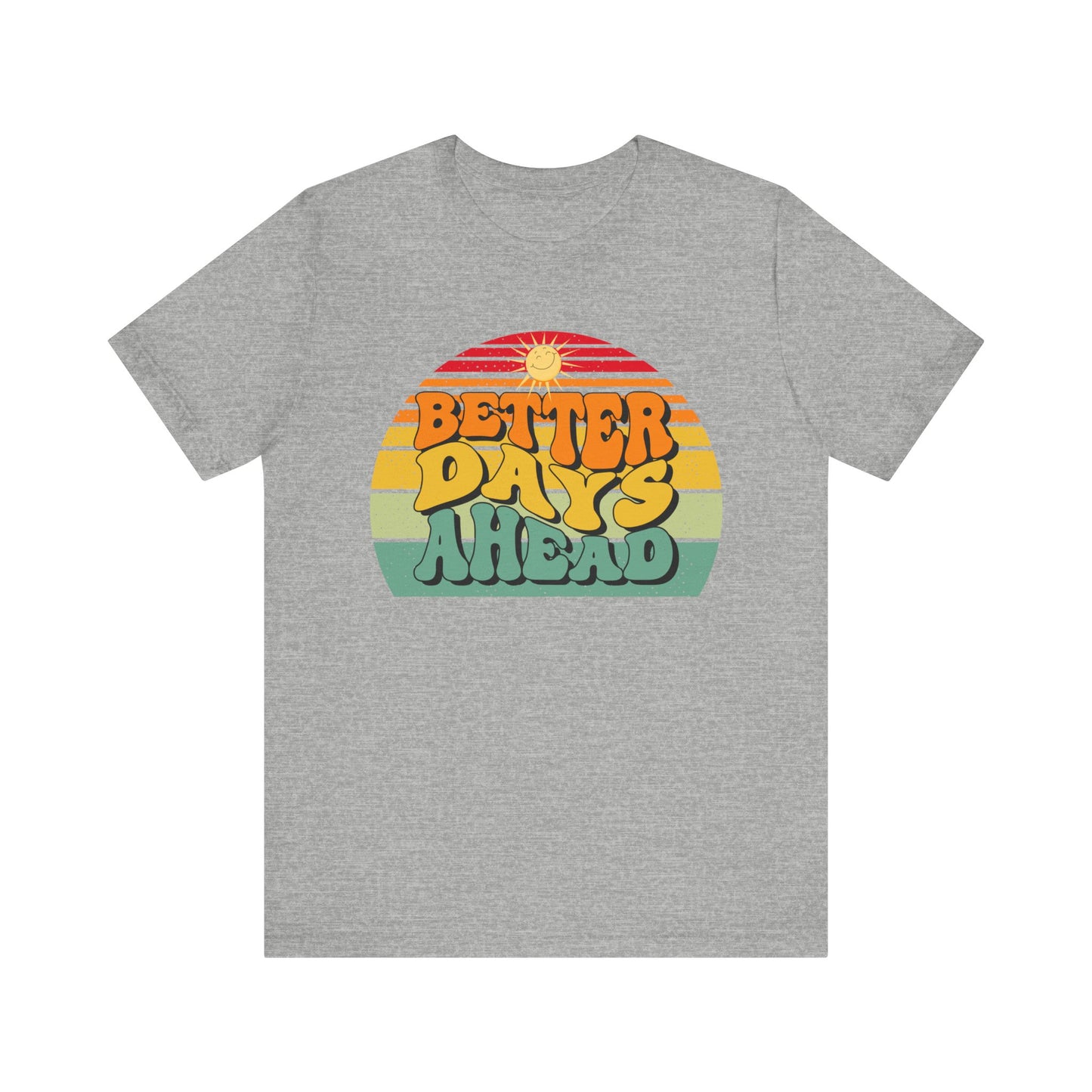 Unisex Jersey Short Sleeve Tee - Better Days Ahead