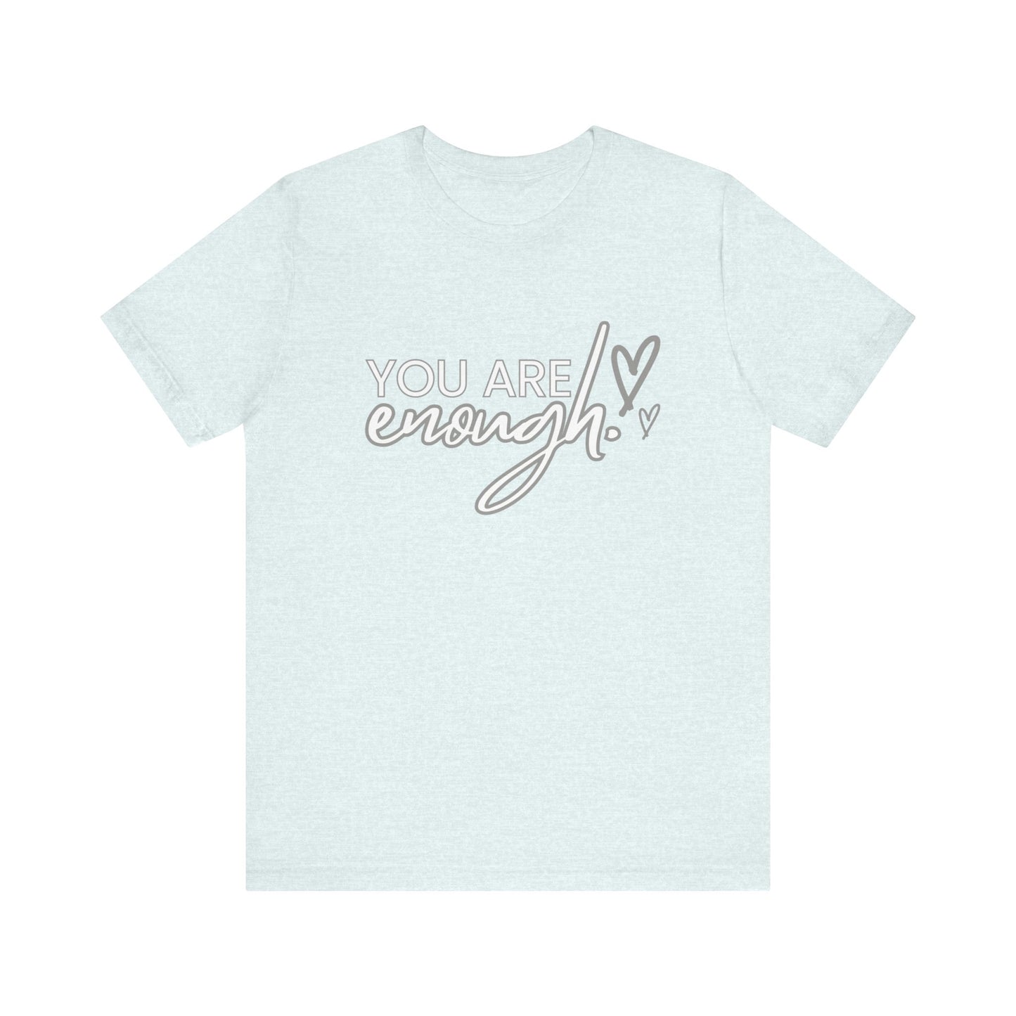 Unisex Jersey Short Sleeve Tee - You are enough