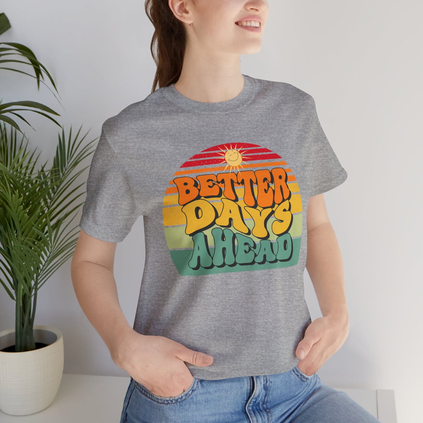 Unisex Jersey Short Sleeve Tee - Better Days Ahead