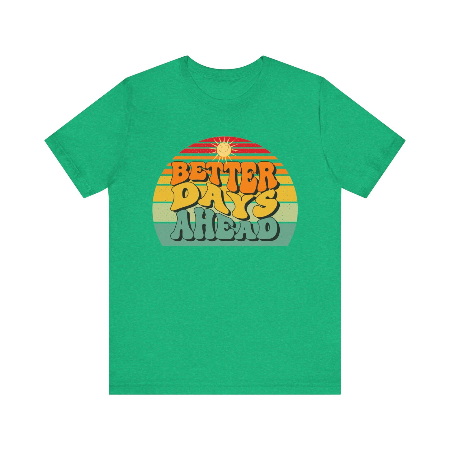 Unisex Jersey Short Sleeve Tee - Better Days Ahead