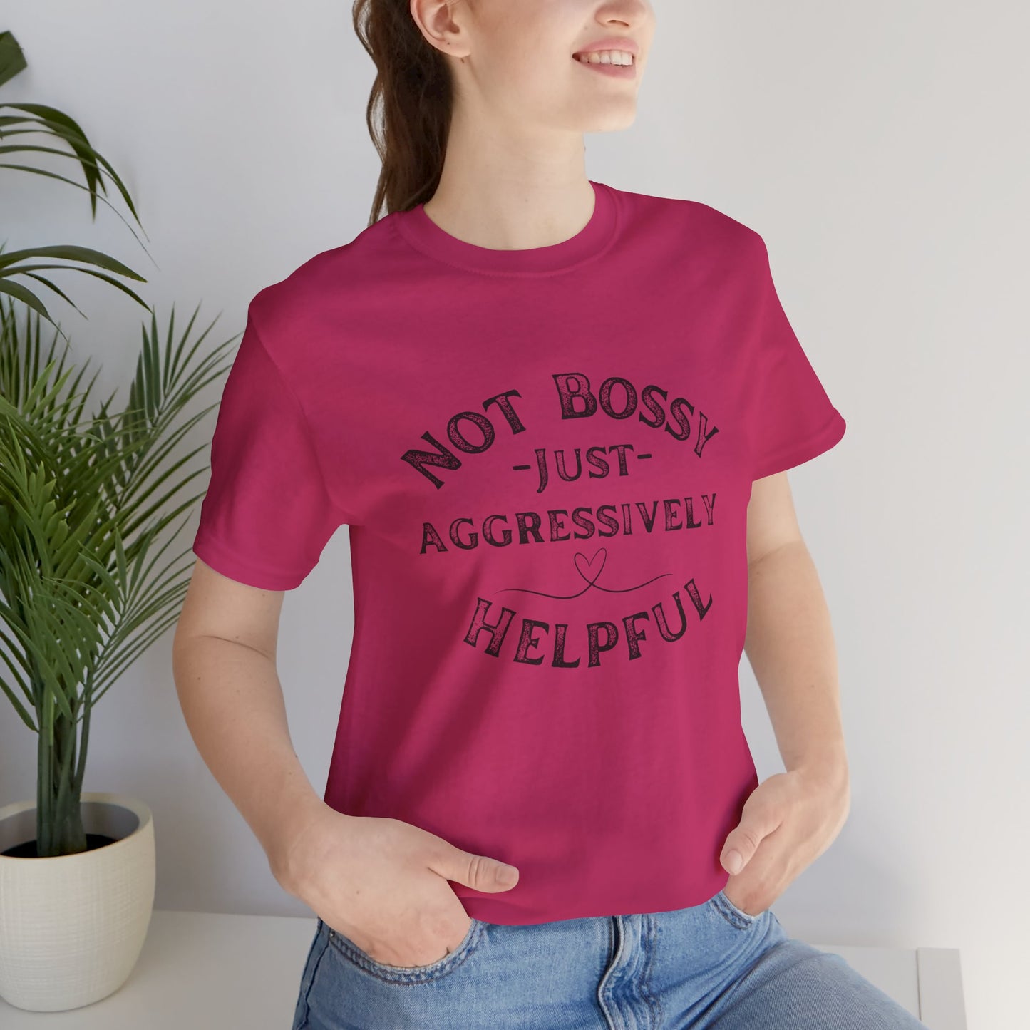 Unisex Jersey Short Sleeve Tee Not Bossy Just Aggressively Helpful