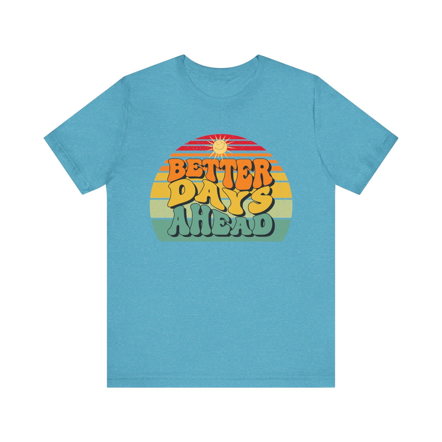 Unisex Jersey Short Sleeve Tee - Better Days Ahead
