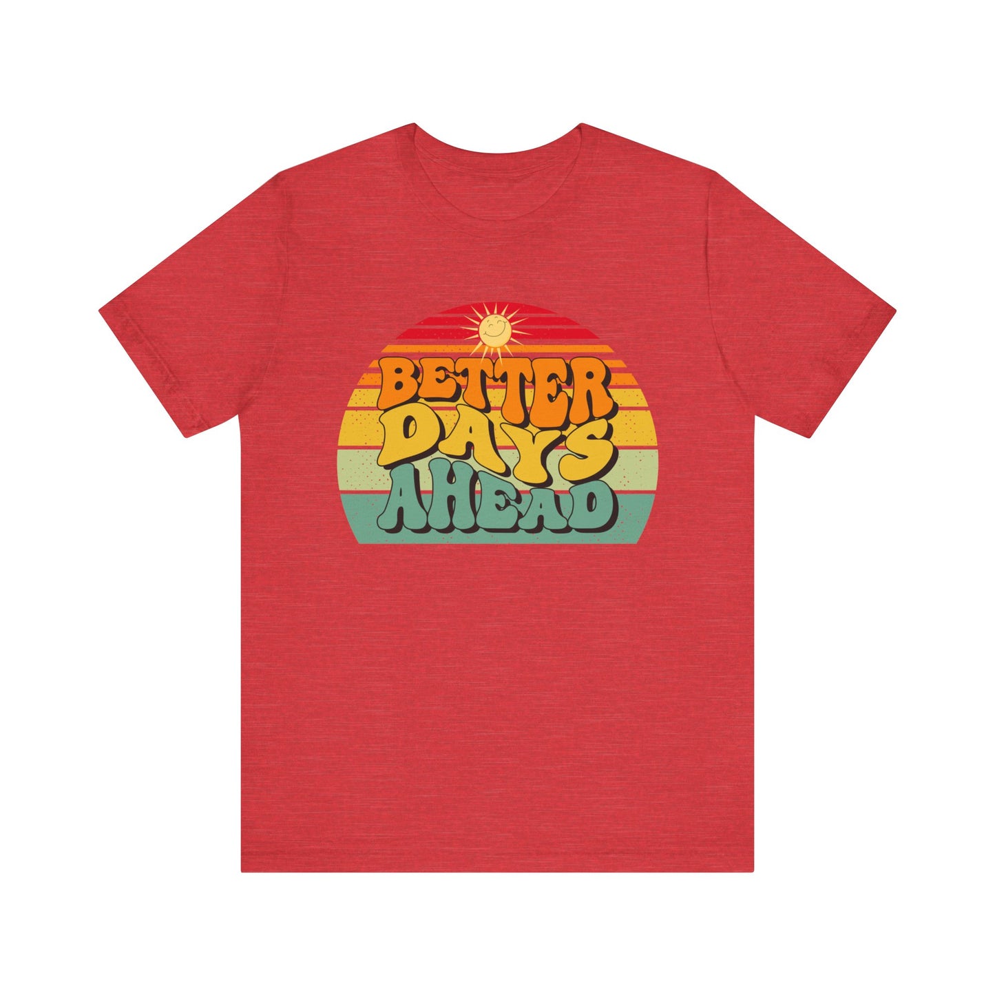 Unisex Jersey Short Sleeve Tee - Better Days Ahead