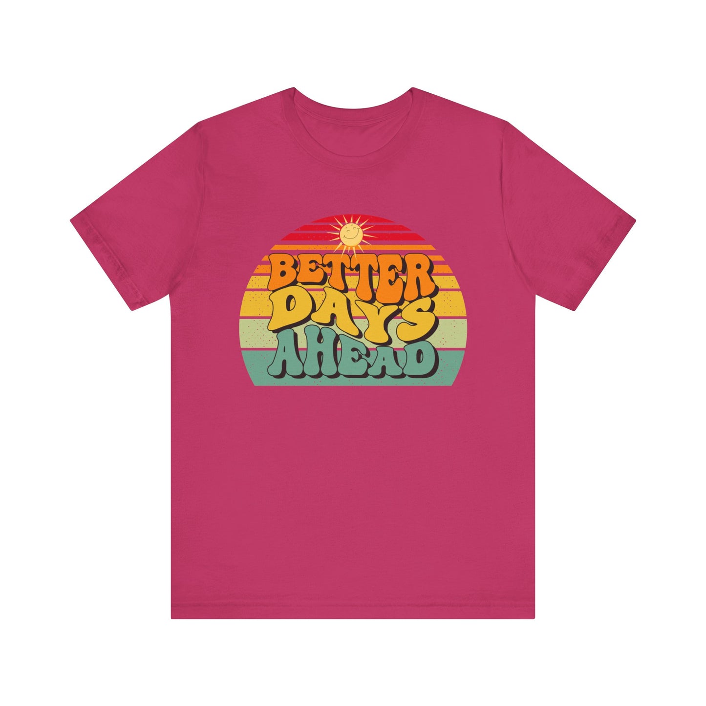 Unisex Jersey Short Sleeve Tee - Better Days Ahead