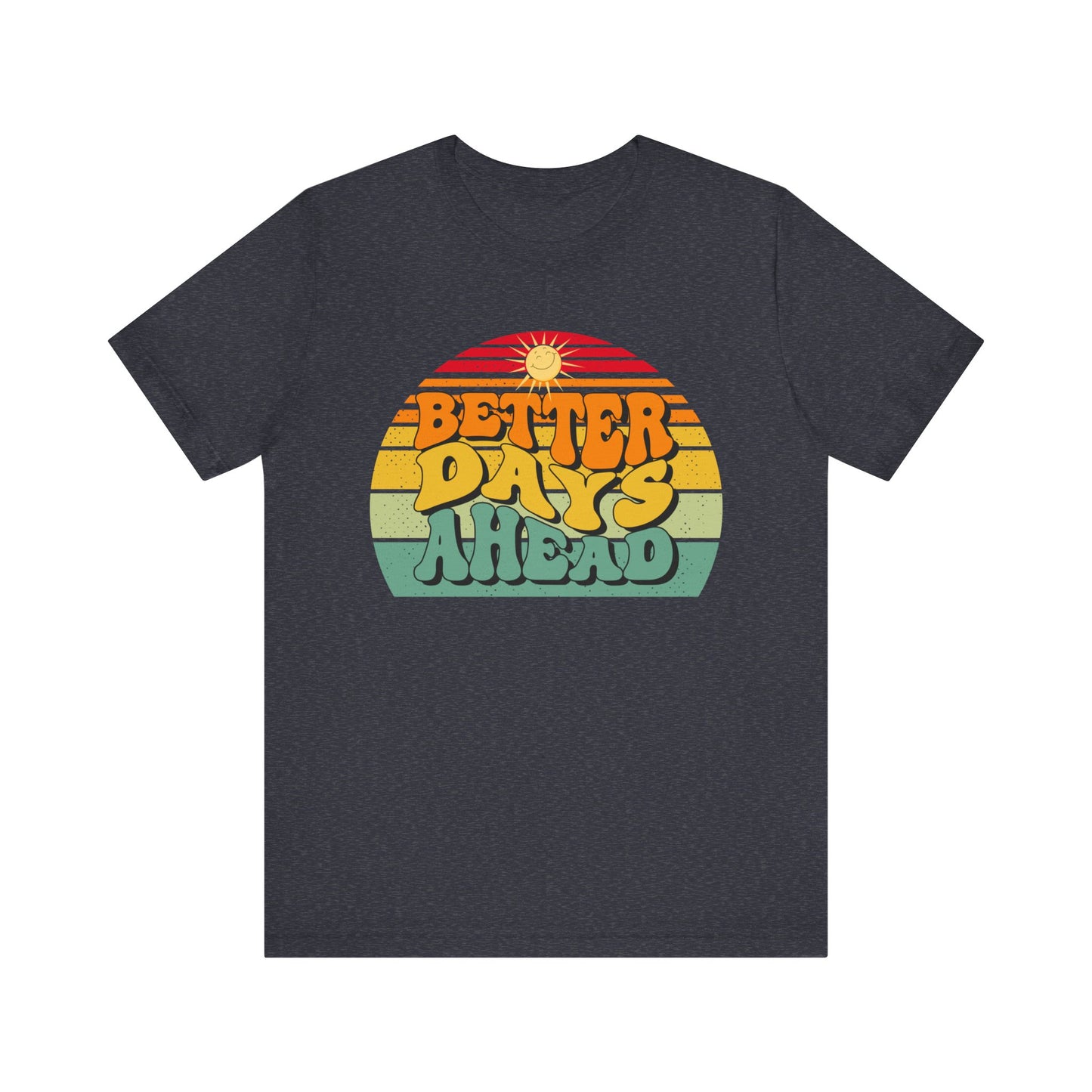 Unisex Jersey Short Sleeve Tee - Better Days Ahead