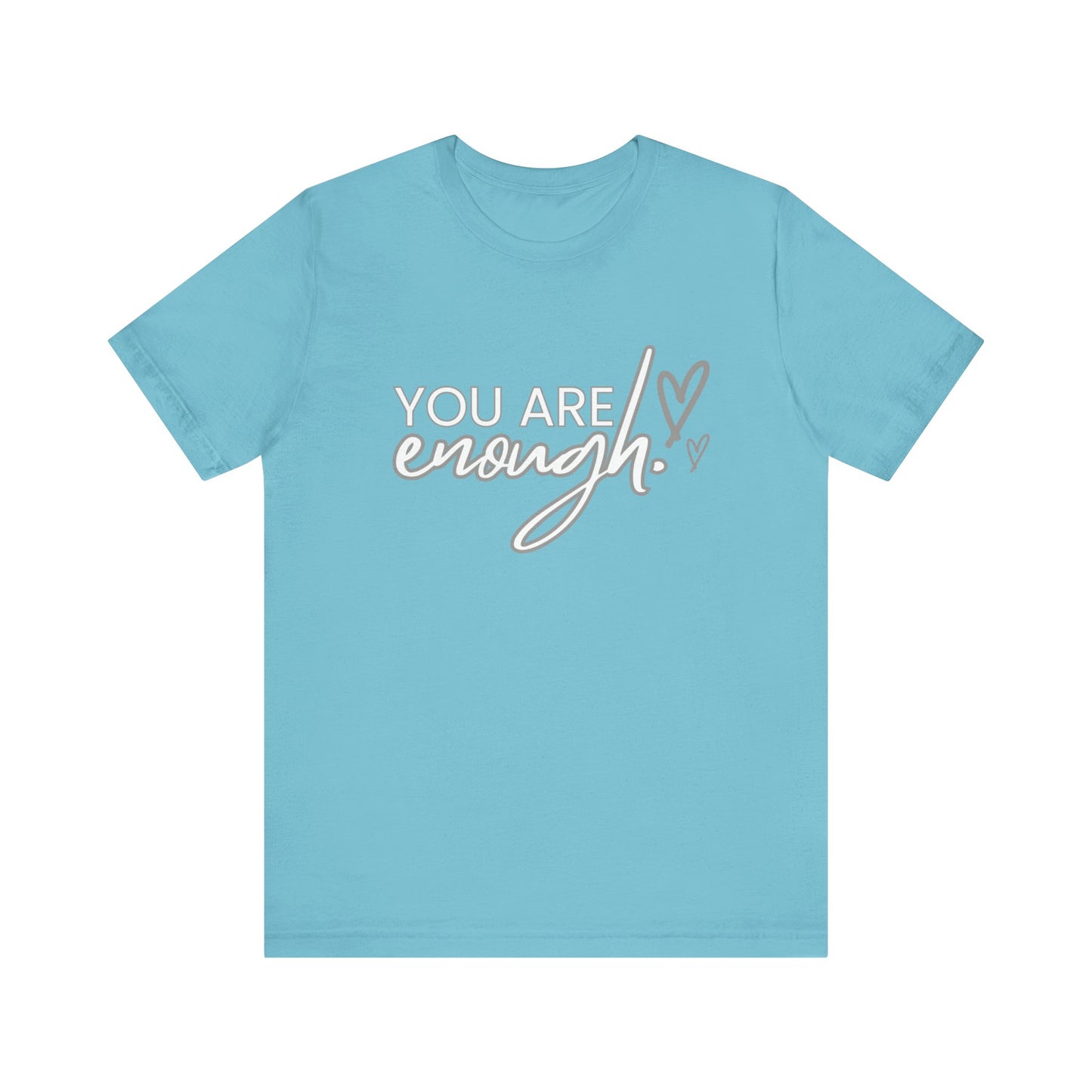 Unisex Jersey Short Sleeve Tee - You are enough