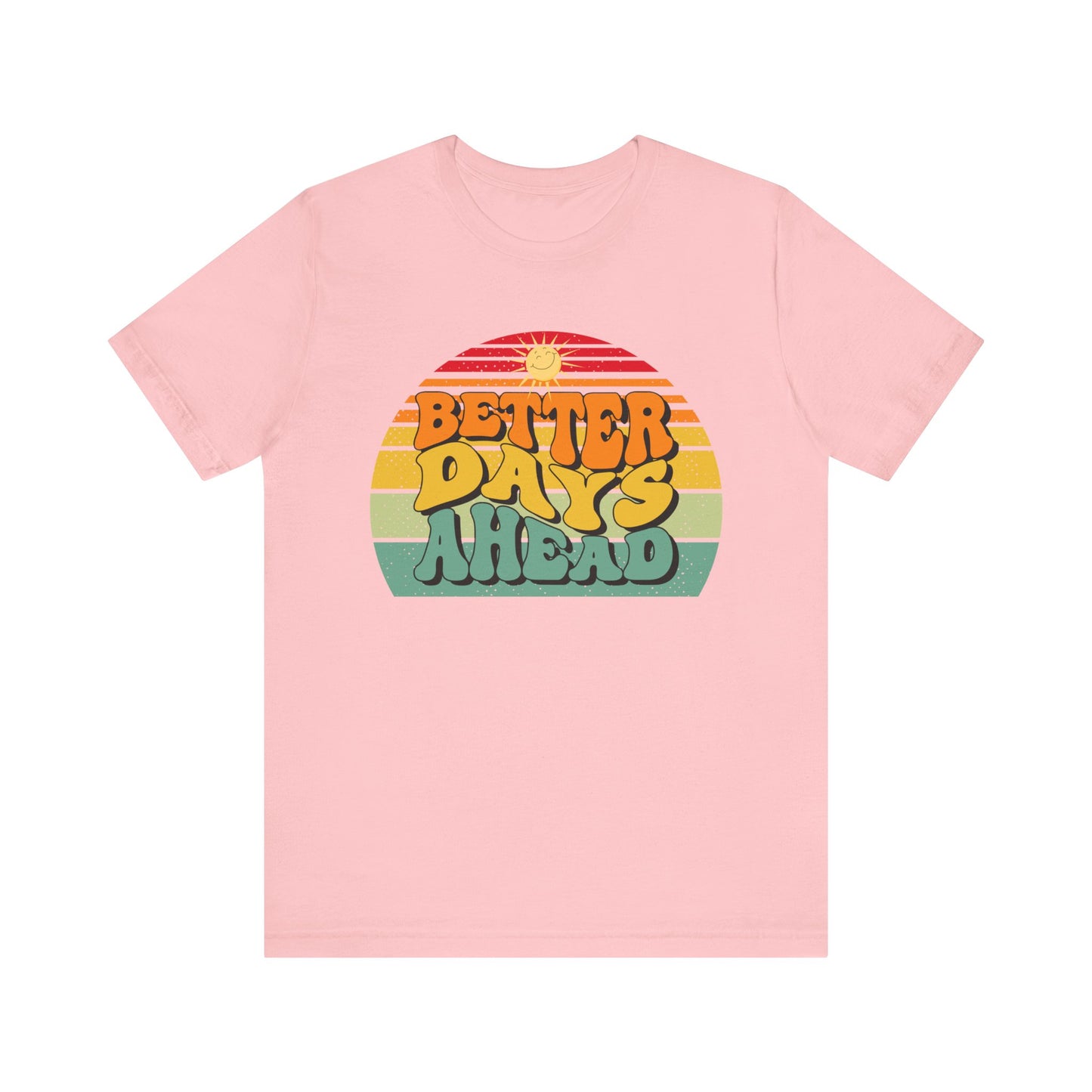 Unisex Jersey Short Sleeve Tee - Better Days Ahead
