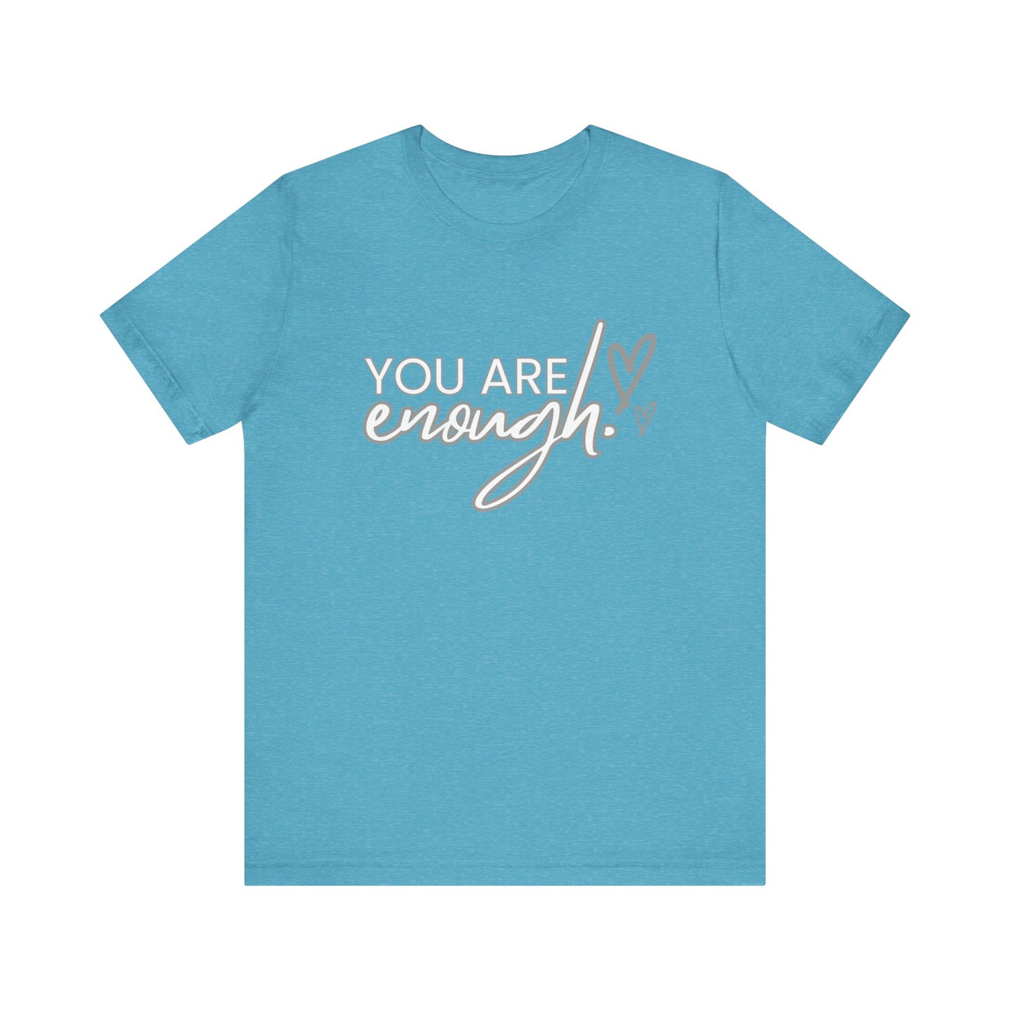 Unisex Jersey Short Sleeve Tee - You are enough