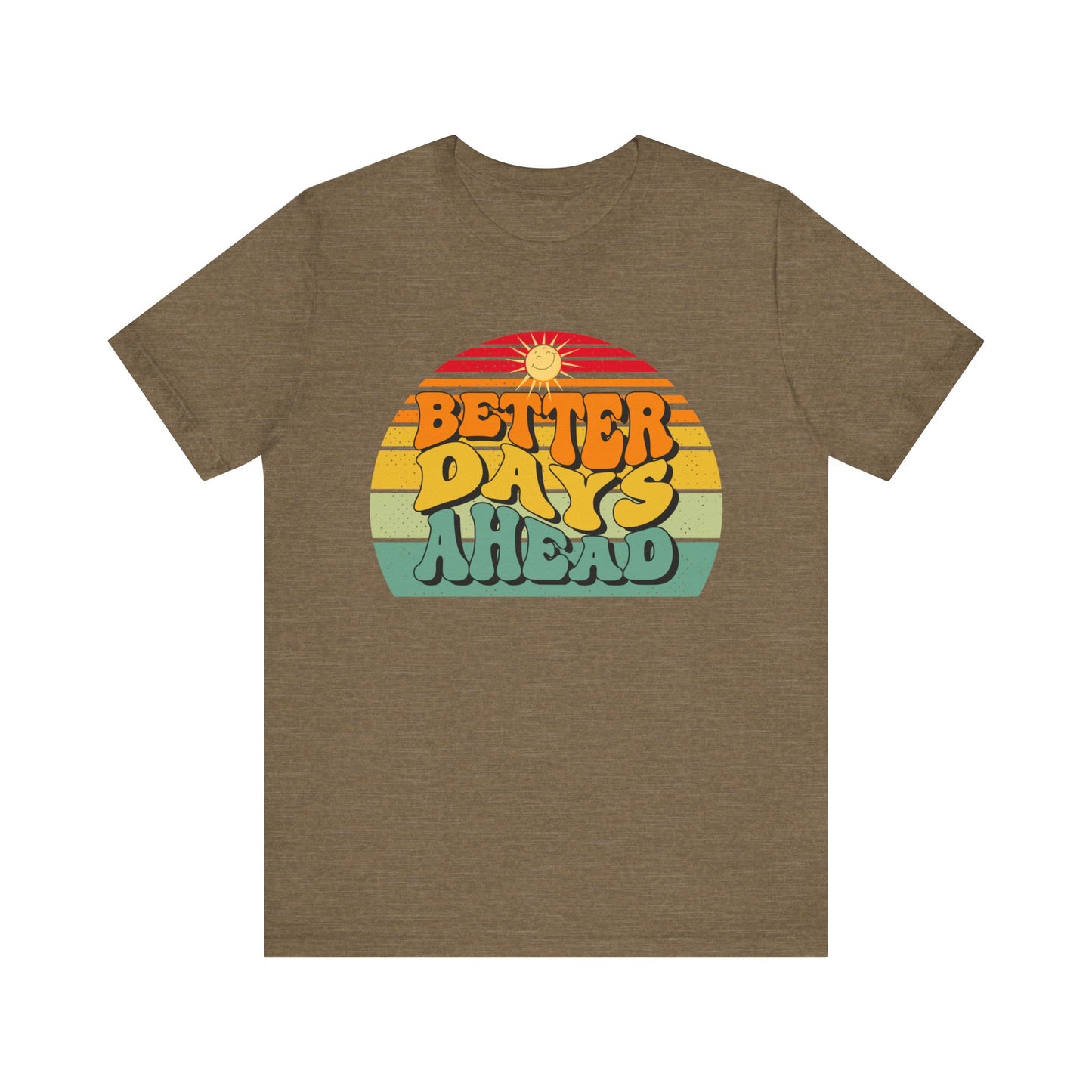 Unisex Jersey Short Sleeve Tee - Better Days Ahead