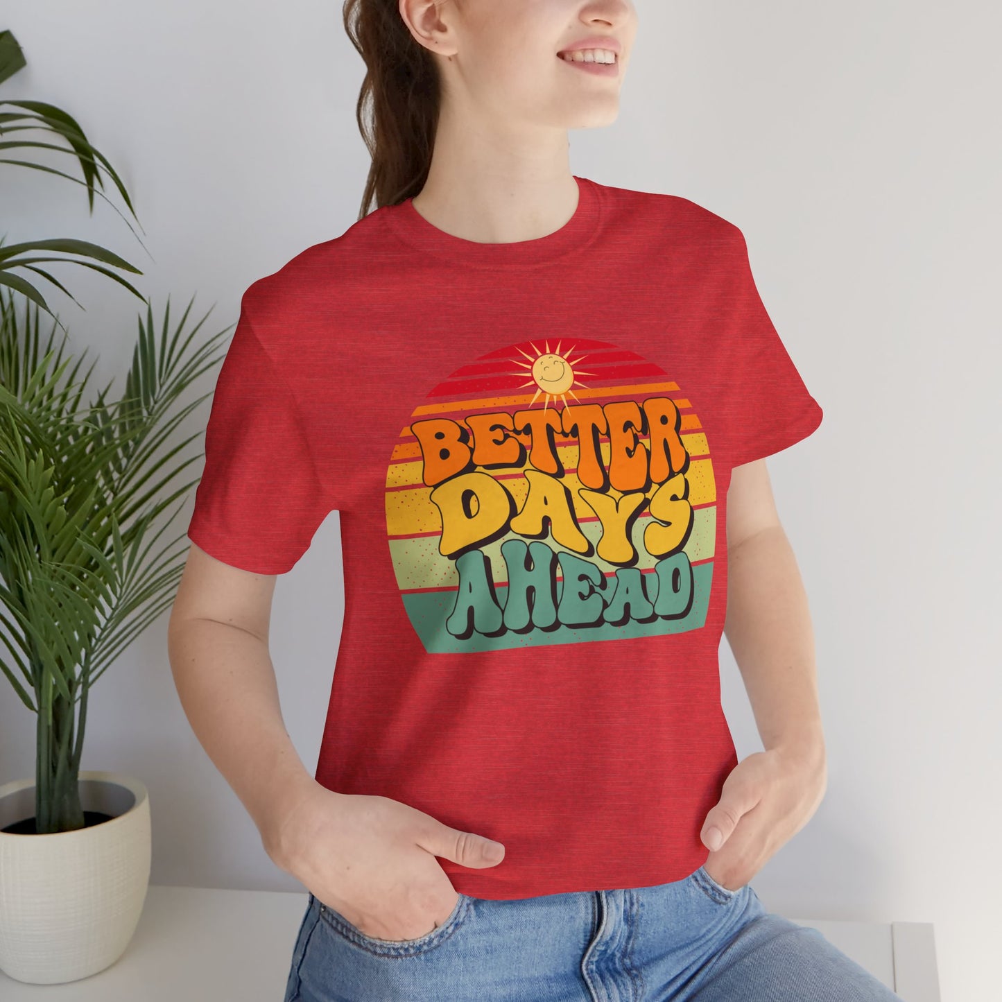 Unisex Jersey Short Sleeve Tee - Better Days Ahead