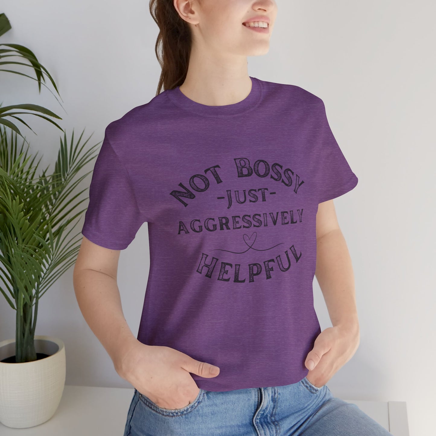 Unisex Jersey Short Sleeve Tee Not Bossy Just Aggressively Helpful