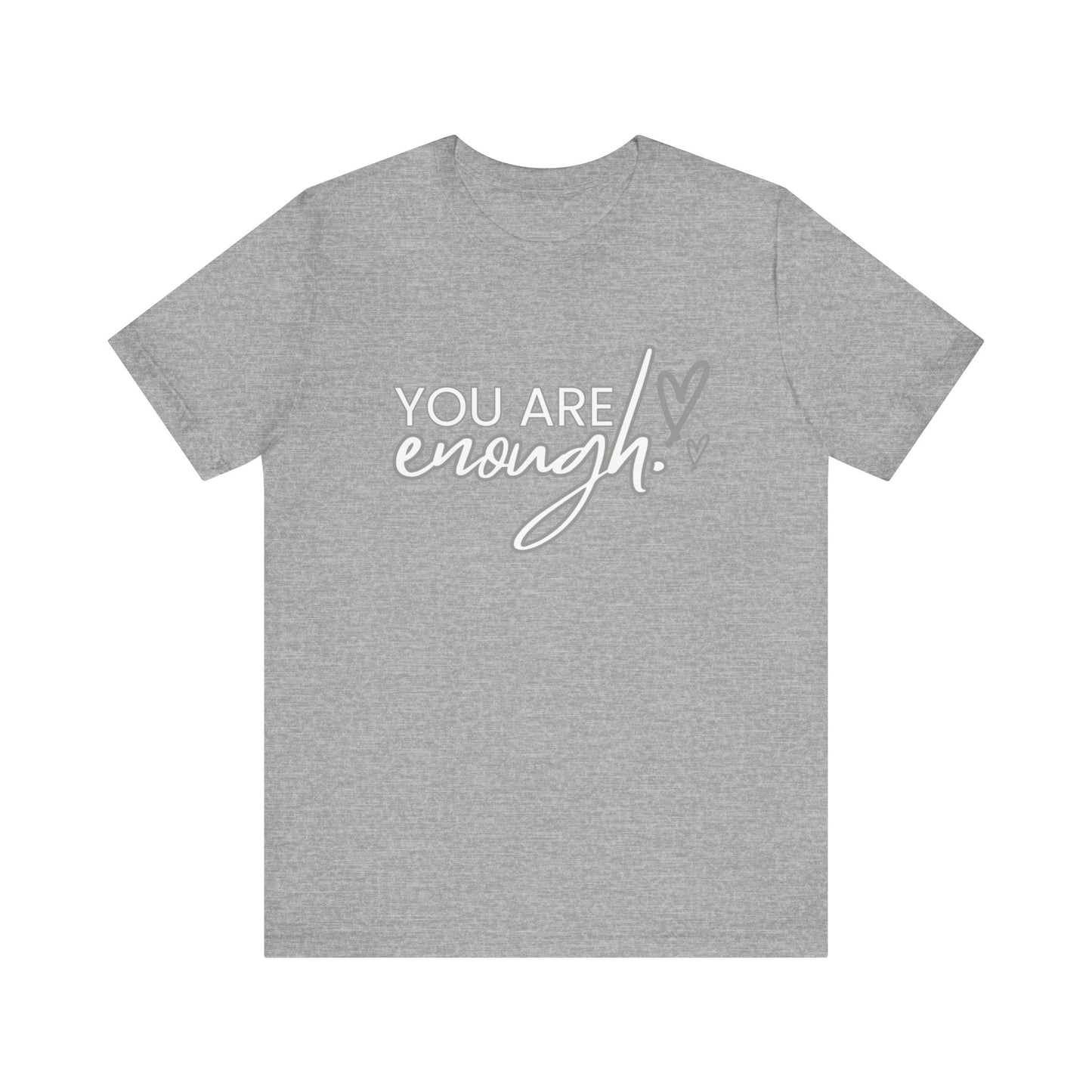 Unisex Jersey Short Sleeve Tee - You are enough