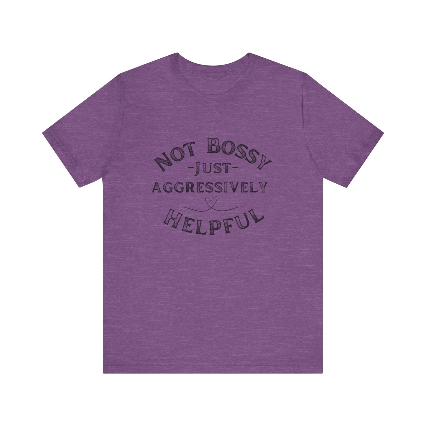 Unisex Jersey Short Sleeve Tee Not Bossy Just Aggressively Helpful