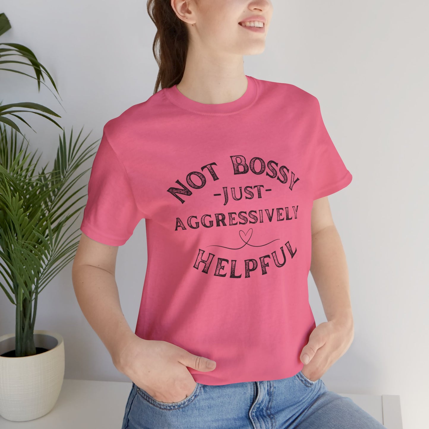 Unisex Jersey Short Sleeve Tee Not Bossy Just Aggressively Helpful
