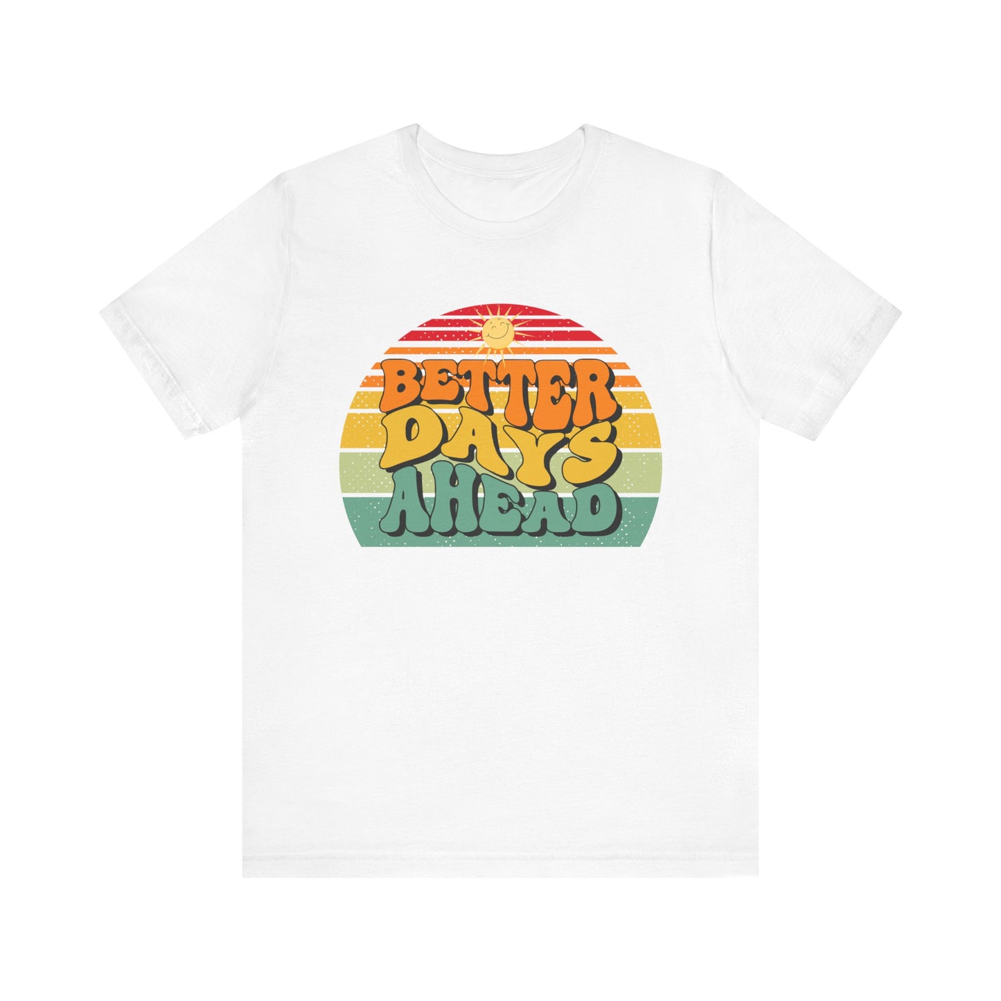 Unisex Jersey Short Sleeve Tee - Better Days Ahead